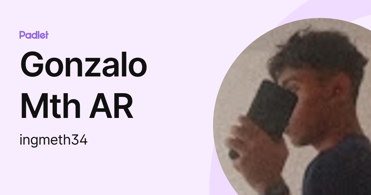 Gonzalo Mth AR (ingmeth34) profile | Padlet