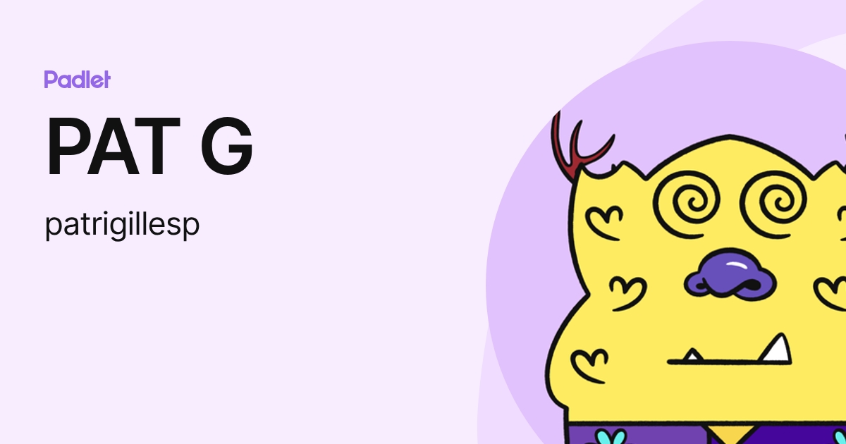 PAT G (patrigillesp) profile | Padlet