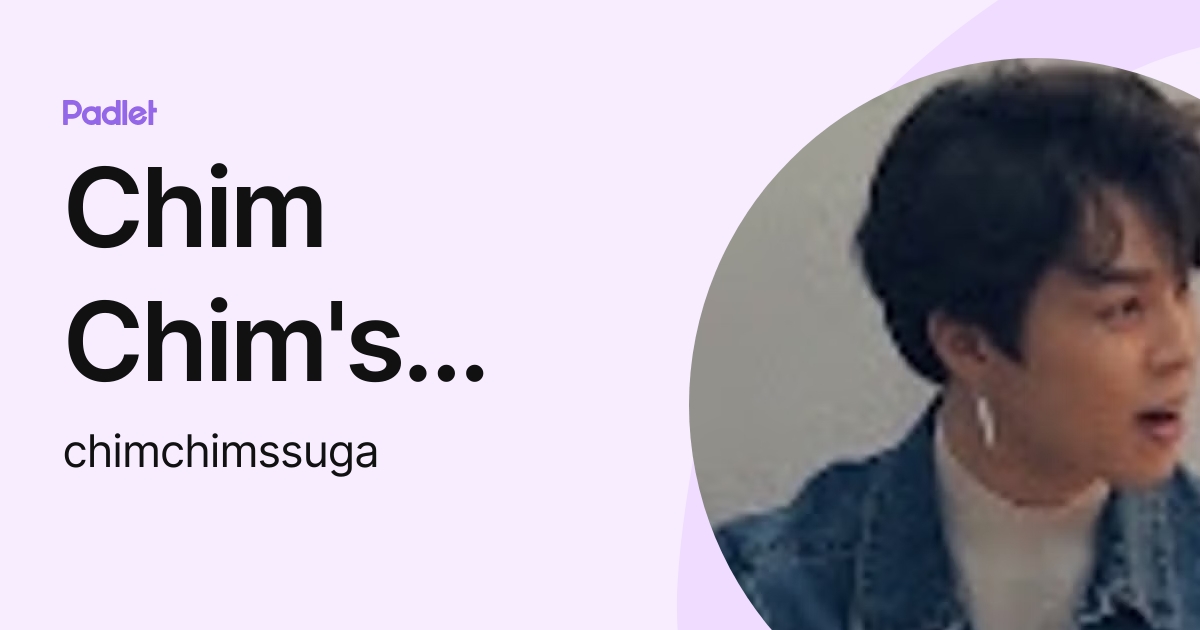 Chim Chim's Suga (chimchimssuga) profile | Padlet