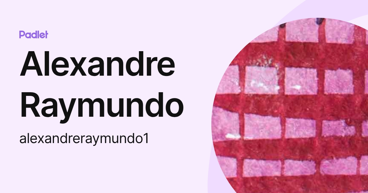Alexandre Raymundo (alexandreraymundo1) profile | Padlet