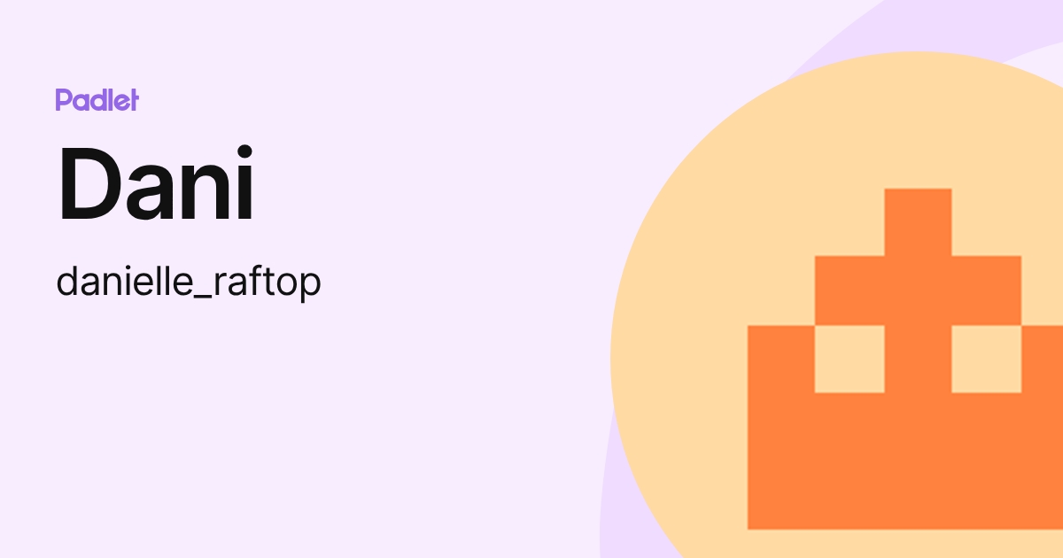 Dani (danielle_raftop) profile | Padlet