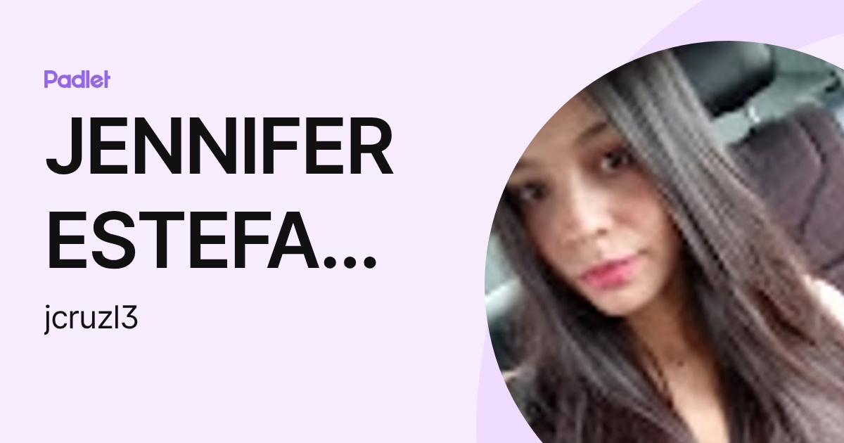 JENNIFER ESTEFANIA CRUZ LEON (jcruzl3) profile | Padlet