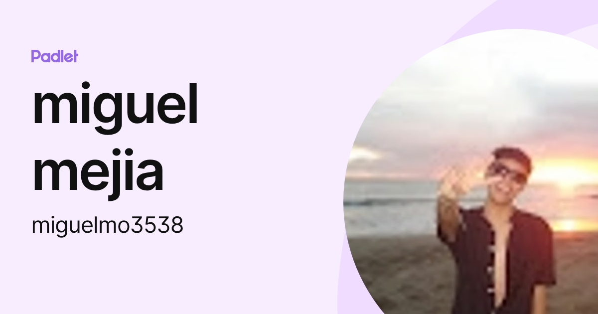 miguel mejia (miguelmo3538) profile | Padlet