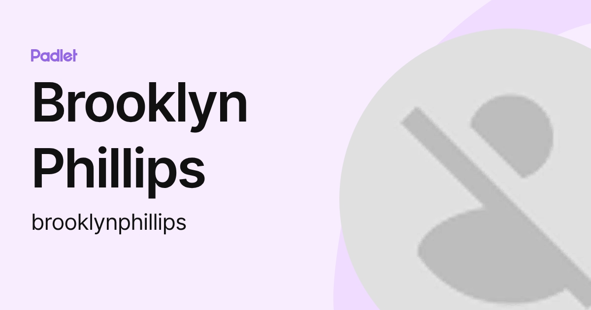 Brooklyn Phillips (brooklynphillips) profile | Padlet