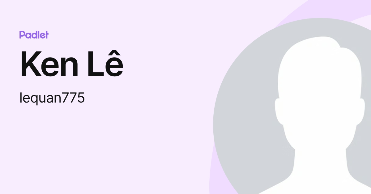 Ken Lê (lequan775) profile | Padlet