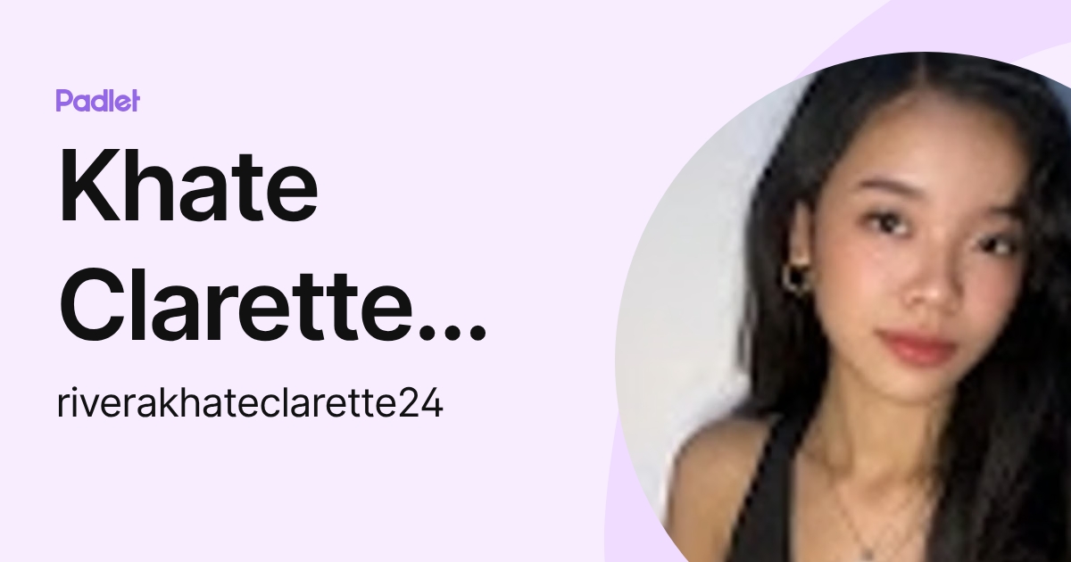 Khate Clarette Rivera (riverakhateclarette24) profile | Padlet