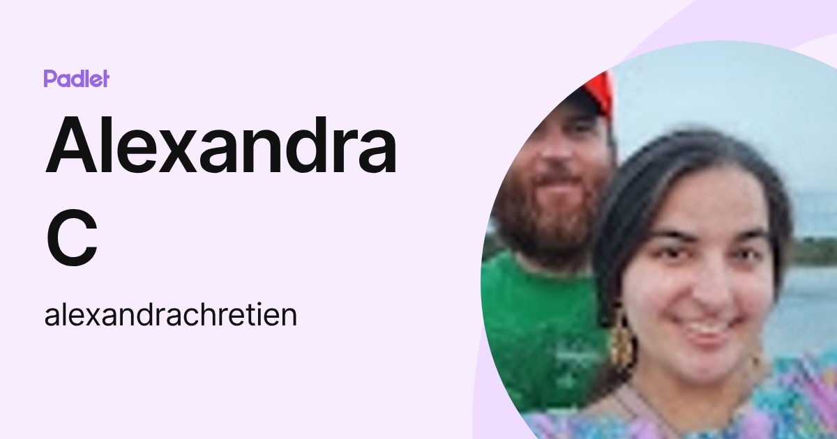 Alexandra C (alexandrachretien) profile | Padlet