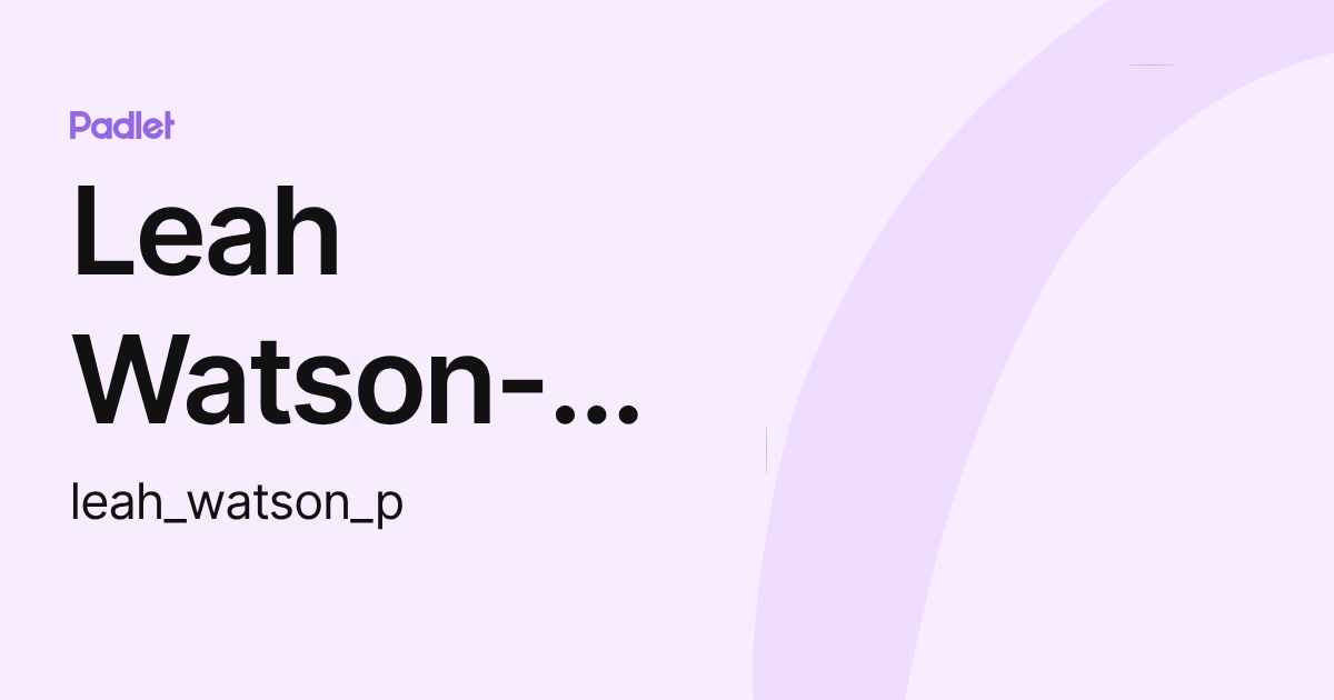 Leah Watson-Papadakis (leah_watson_p) profile | Padlet