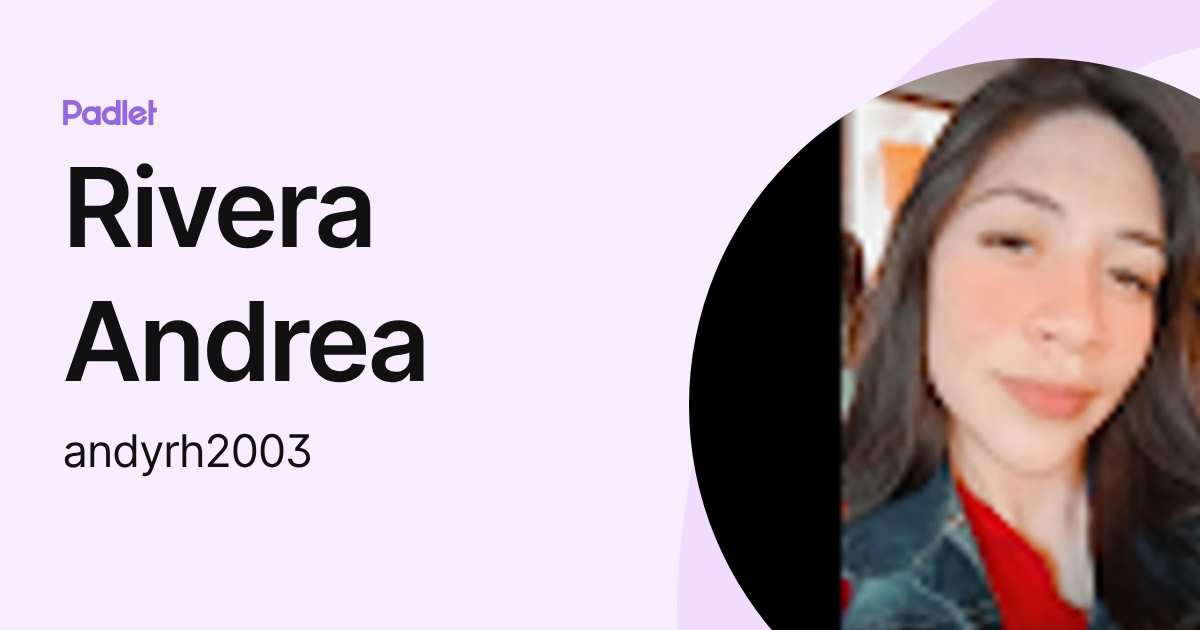 Rivera Andrea (andyrh2003) profile | Padlet