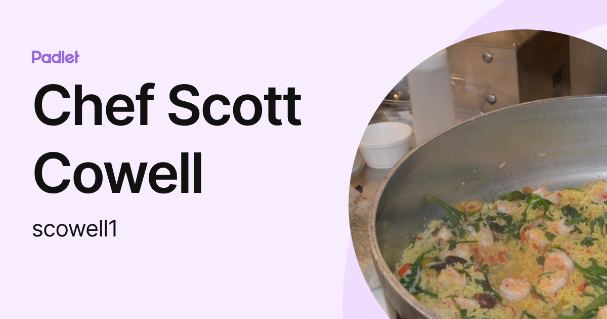 Chef Scott Cowell (scowell1) profile | Padlet