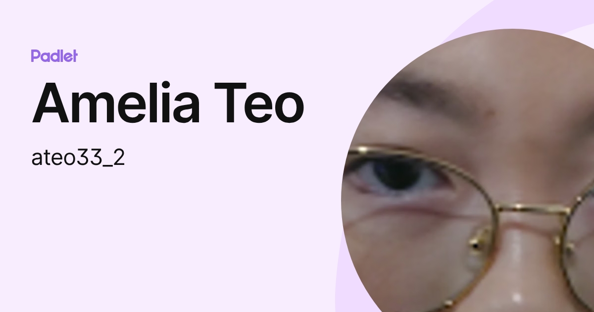 Amelia Teo (ateo33_2) profile | Padlet