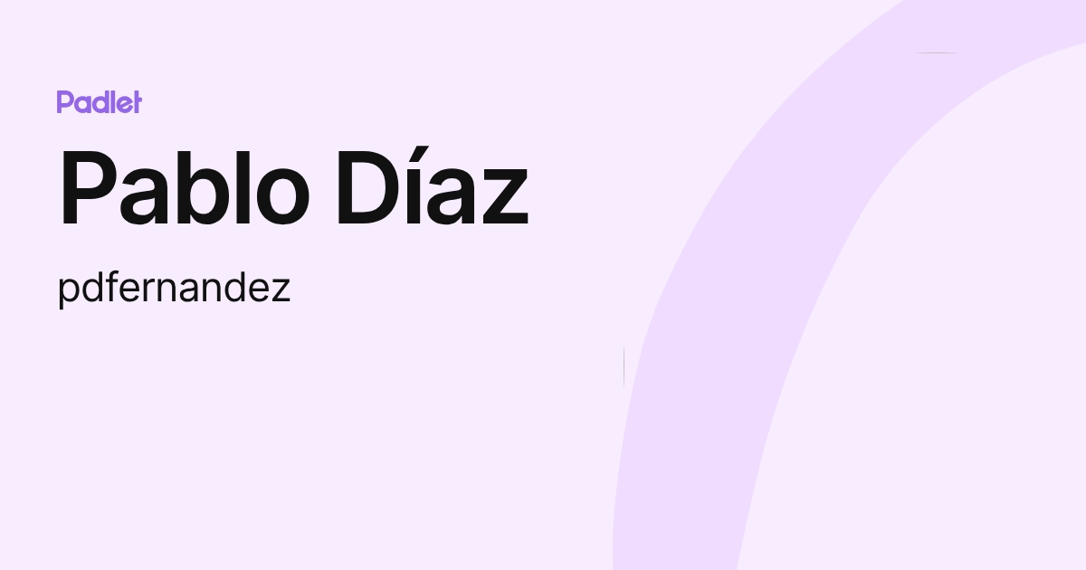 Pablo Díaz (pdfernandez) profile | Padlet