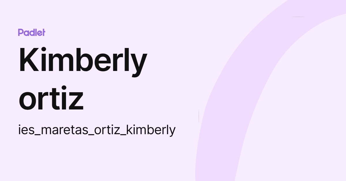 Kimberly ortiz (ies_maretas_ortiz_kimberly) profile | Padlet