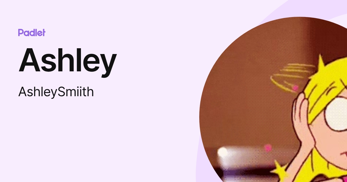 Ashley (AshleySmiith) profile | Padlet