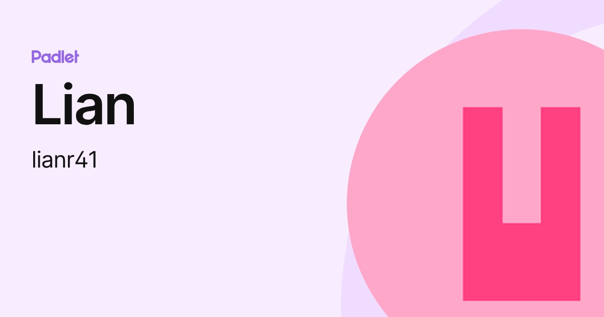 Lian (lianr41) profile | Padlet