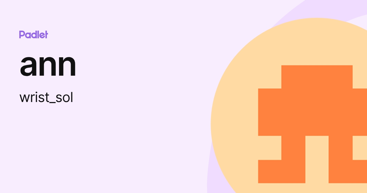 ann (wrist_sol) profile | Padlet