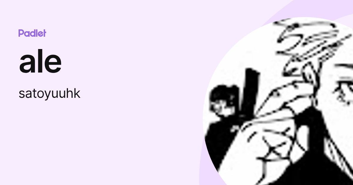 ale (satoyuuhk) profile | Padlet