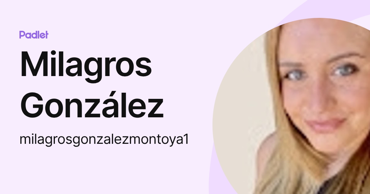 Milagros González (milagrosgonzalezmontoya1) profile | Padlet