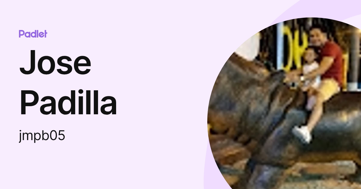 Jose Padilla (jmpb05) profile | Padlet