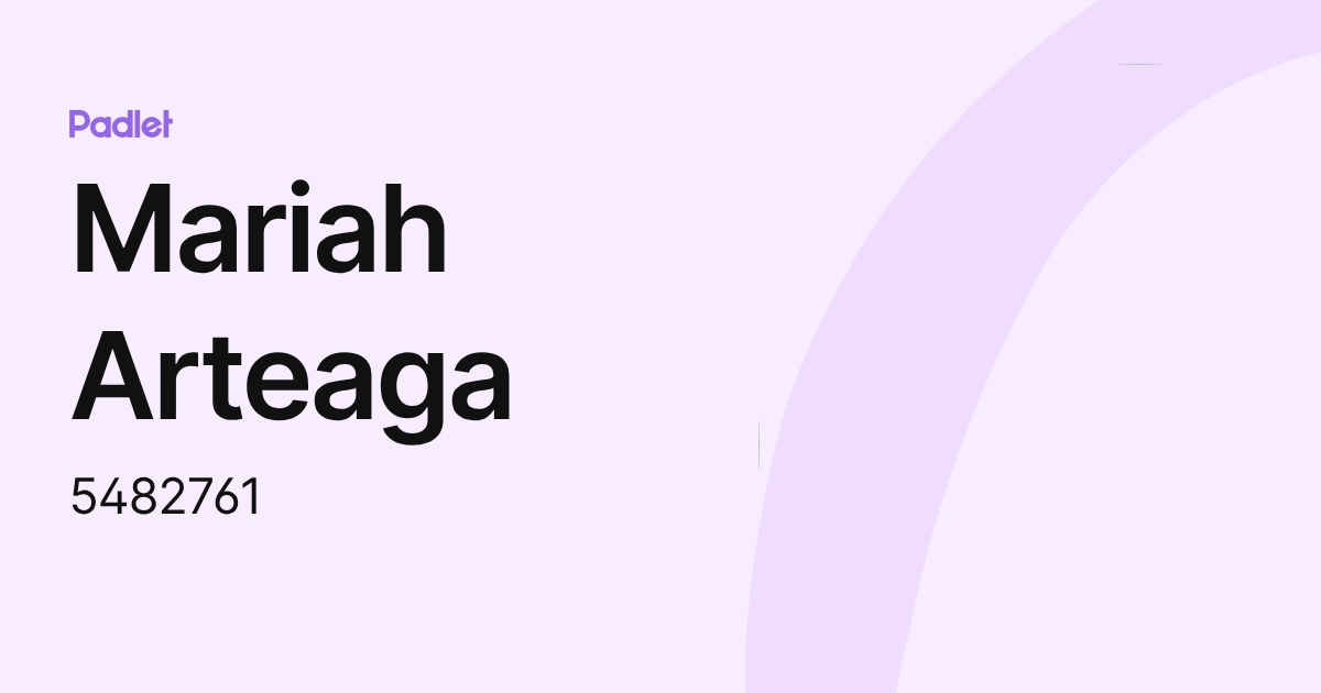 Mariah Arteaga (5482761) profile | Padlet