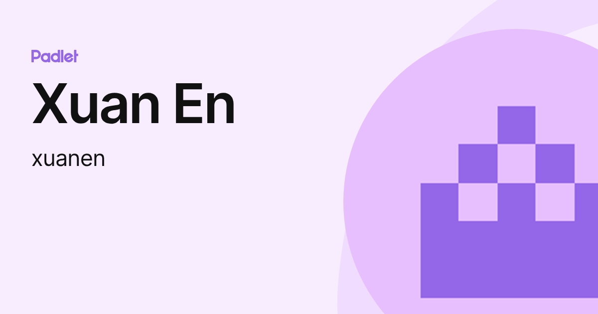Xuan En (xuanen) profile | Padlet