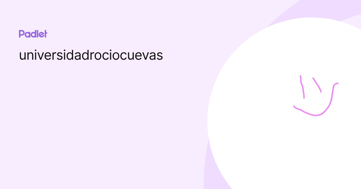universidadrociocuevas profile | Padlet