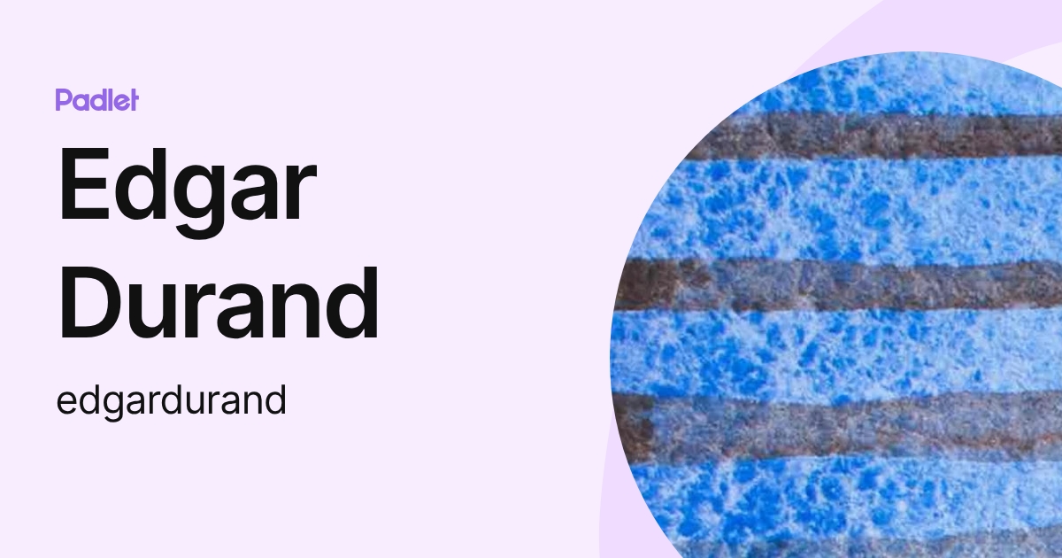 Edgar Durand (edgardurand) profile | Padlet