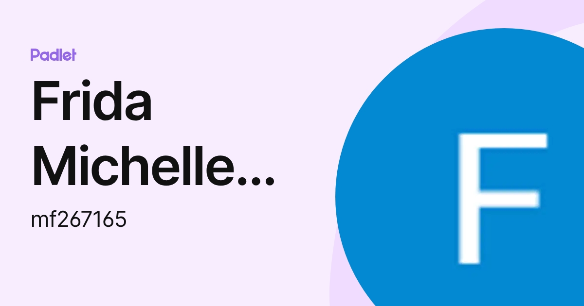 Frida Michelle Delgado Flores (mf267165) profile | Padlet
