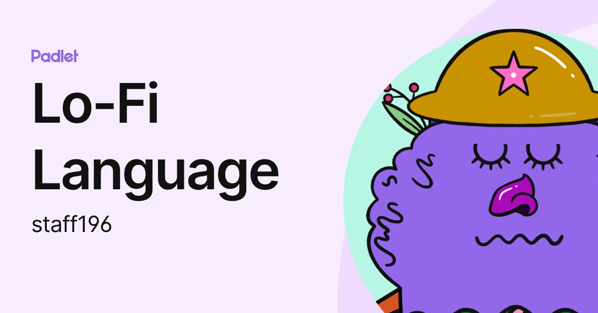 Lo-Fi Language (staff196) profile | Padlet