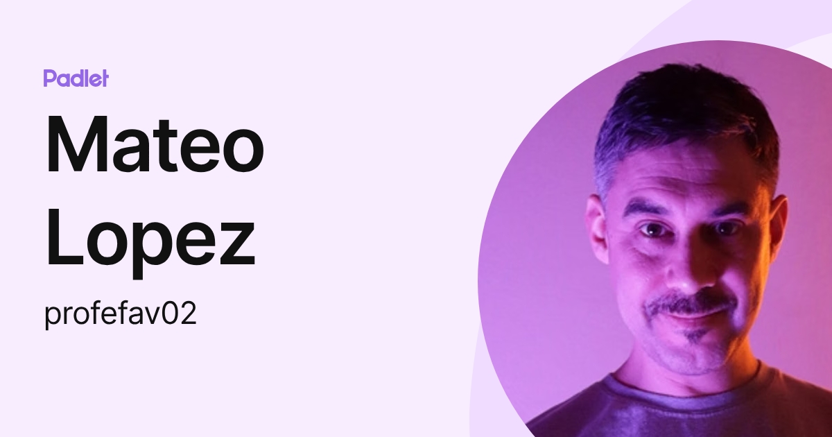 Mateo Lopez (profefav02) profile | Padlet