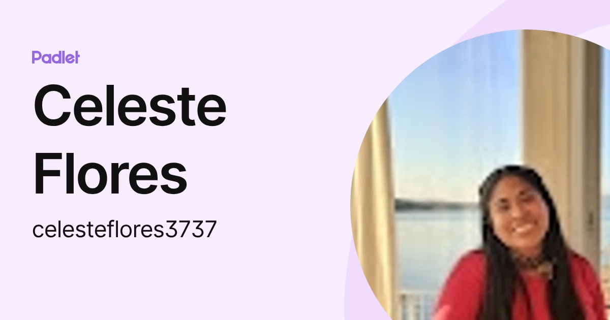 Celeste Flores (celesteflores3737) profile | Padlet