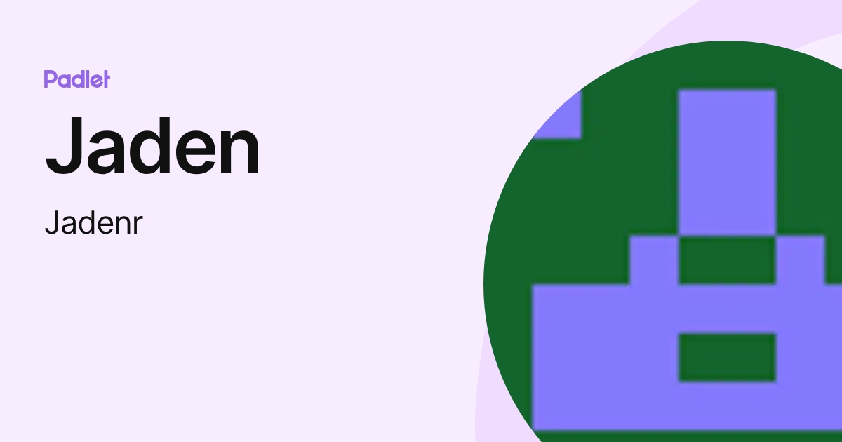 Jaden (Jadenr) profile | Padlet