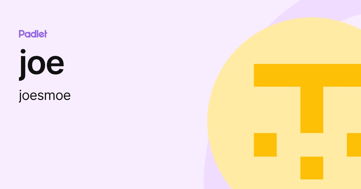 joe (joesmoe) profile | Padlet