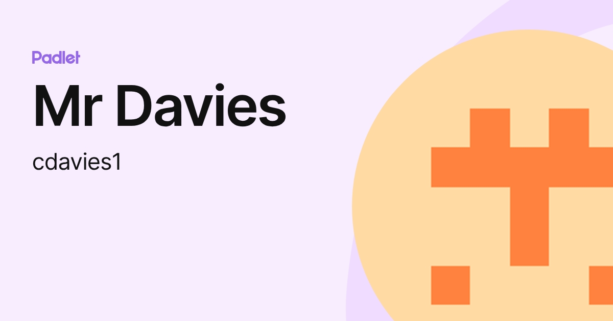 Mr Davies (cdavies1) profile | Padlet