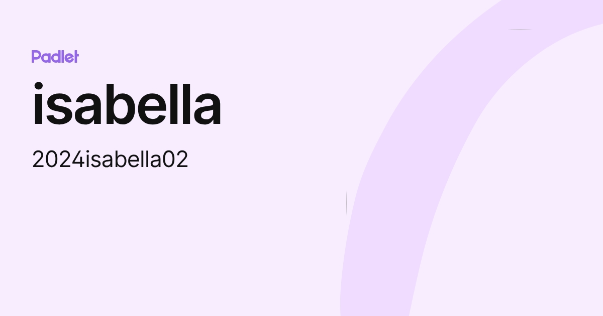 isabella (2024isabella02) profile | Padlet