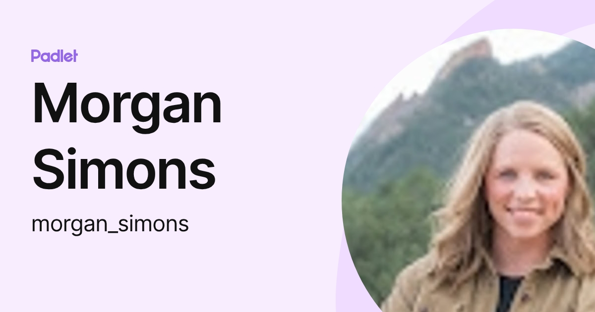 Morgan Simons (morgan_simons) profile | Padlet