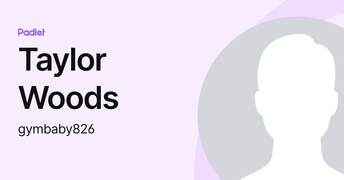 Taylor Woods (gymbaby826) profile Padlet