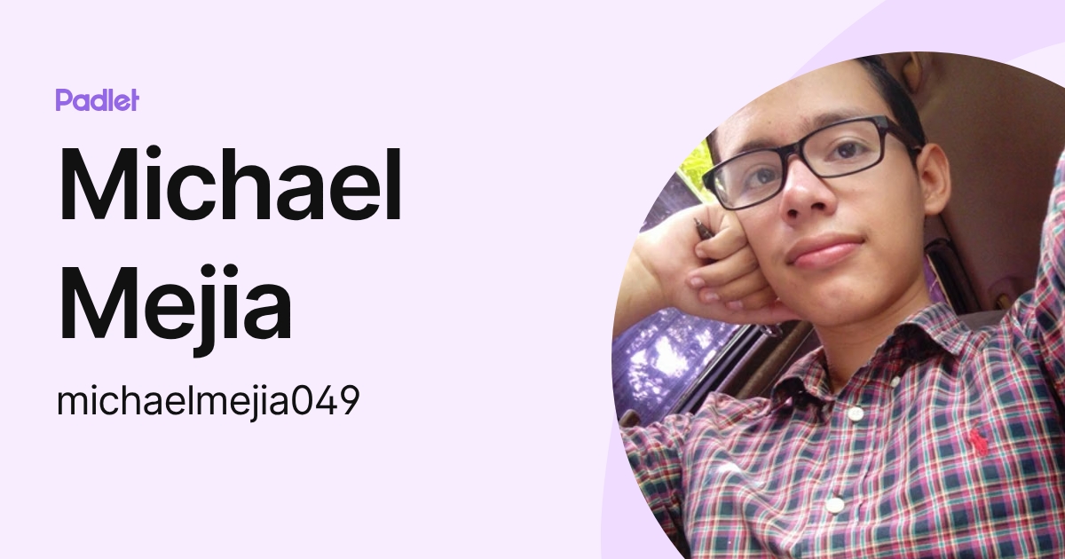 Michael Mejia (michaelmejia049) profile | Padlet