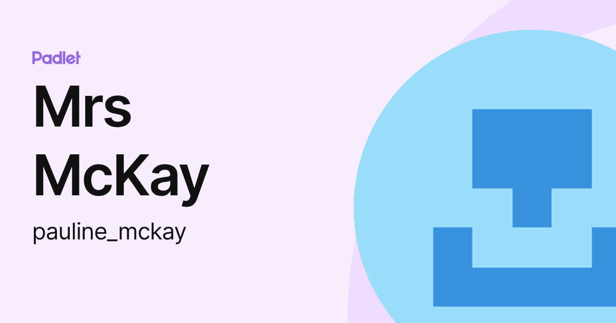 Mrs McKay (pauline_mckay) profile | Padlet