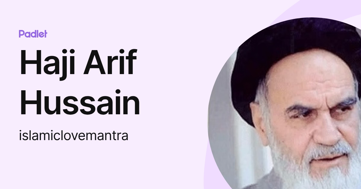 Haji Arif Hussain (islamiclovemantra) profile | Padlet
