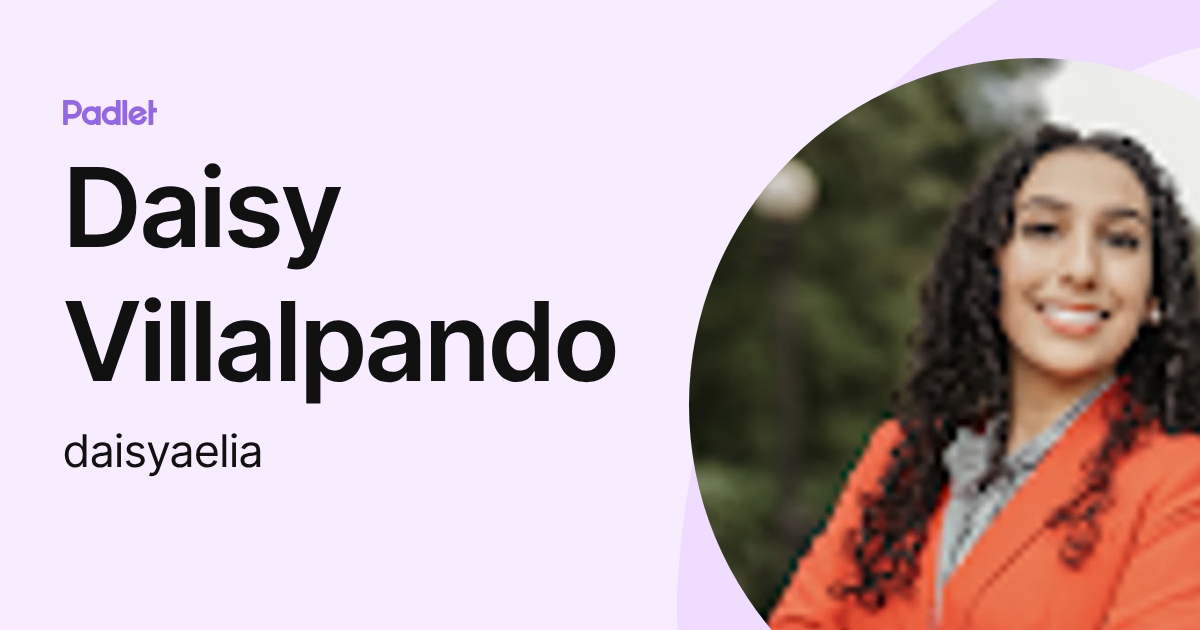 Daisy Villalpando (daisyaelia) profile | Padlet