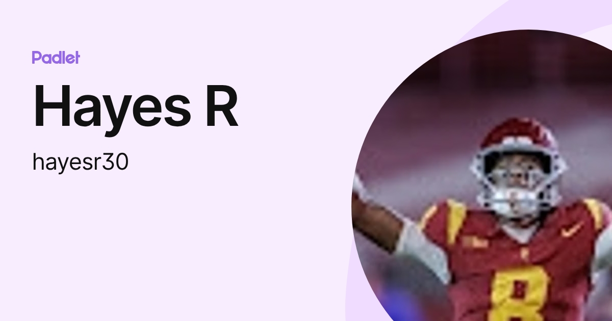 Hayes R (hayesr30) profile | Padlet