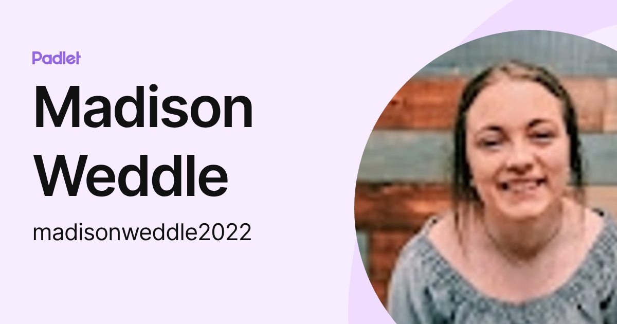 Madison Weddle (madisonweddle2022) profile | Padlet