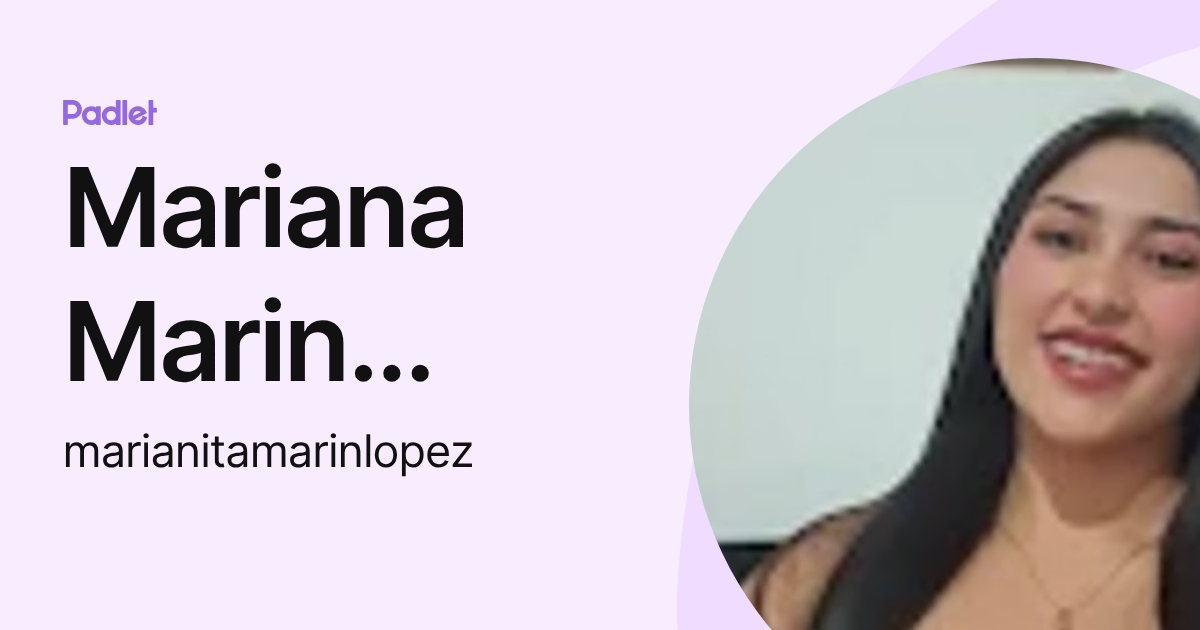 Mariana Marin Lopez (marianitamarinlopez) profile | Padlet