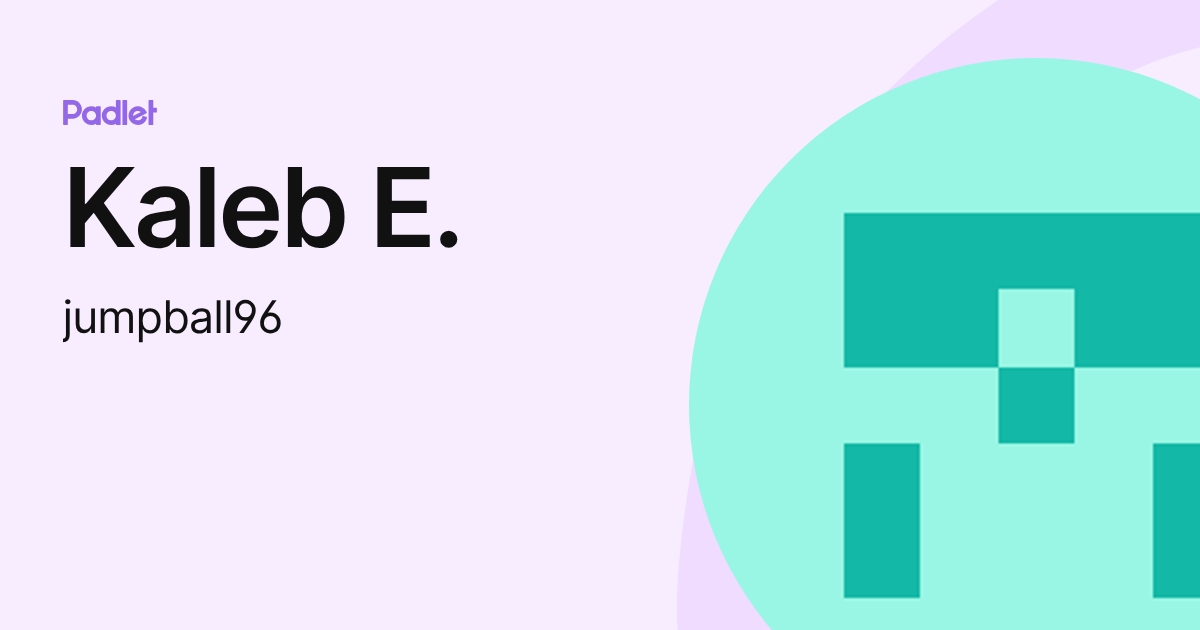Kaleb E. (jumpball96) profile | Padlet