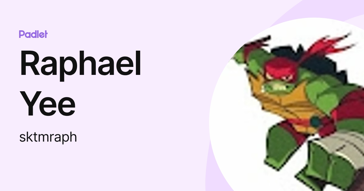 Raphael Yee (sktmraph) profile | Padlet