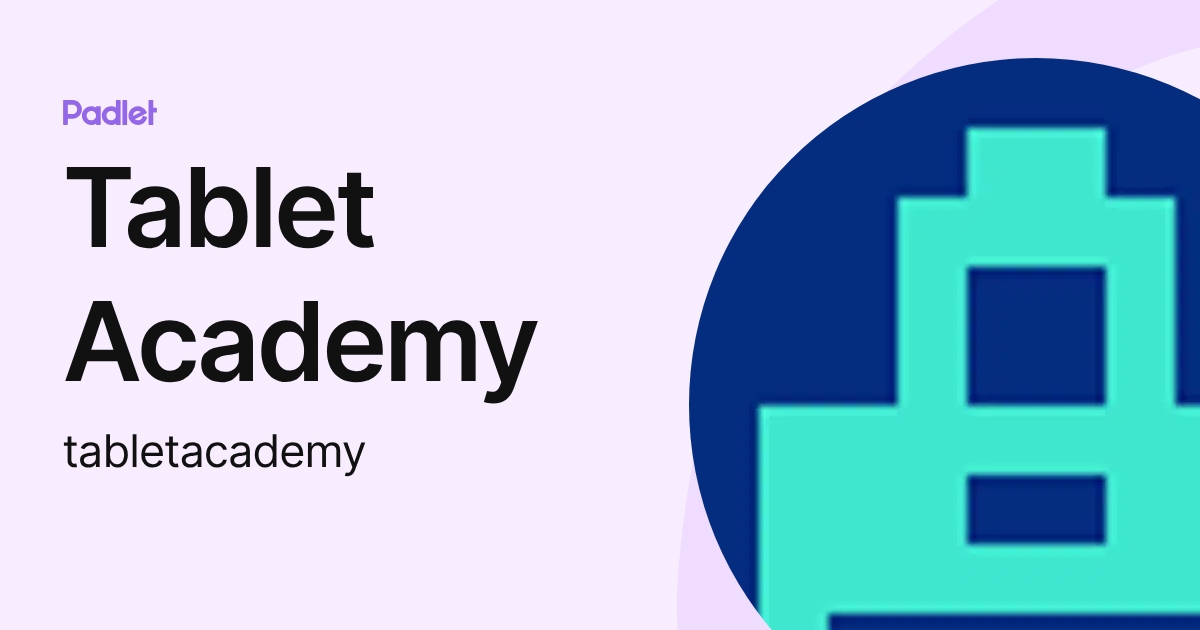 Tablet Academy (tabletacademy) profile | Padlet