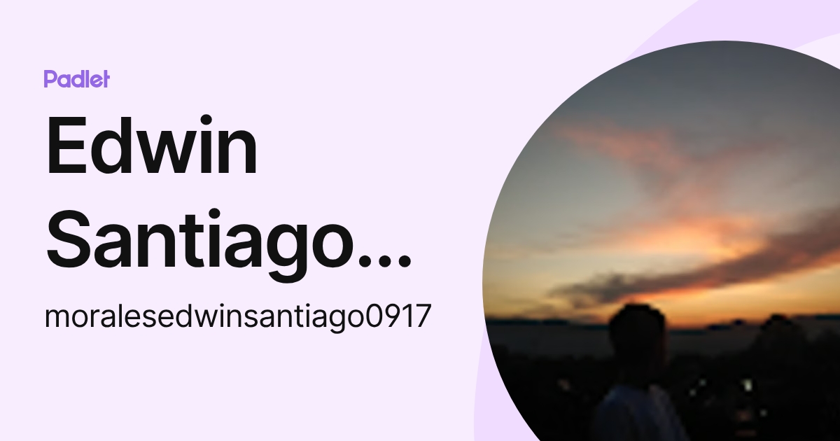 Edwin Santiago Morales (moralesedwinsantiago0917) profile | Padlet