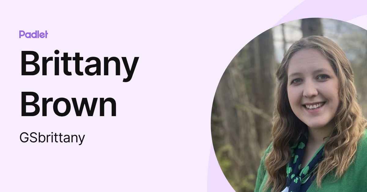 Brittany Brown (GSbrittany) profile | Padlet