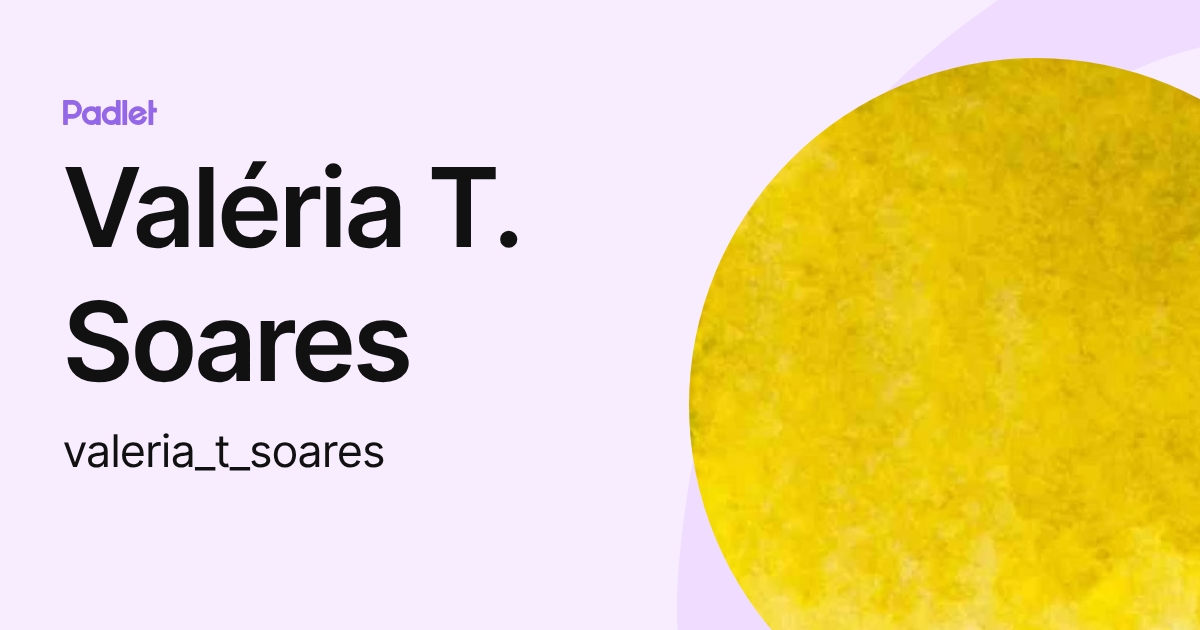 Valéria T. Soares (valeria_t_soares) profile | Padlet